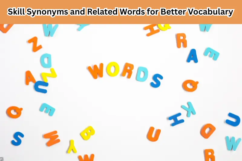 skill synonyms and related words for better vocabulary