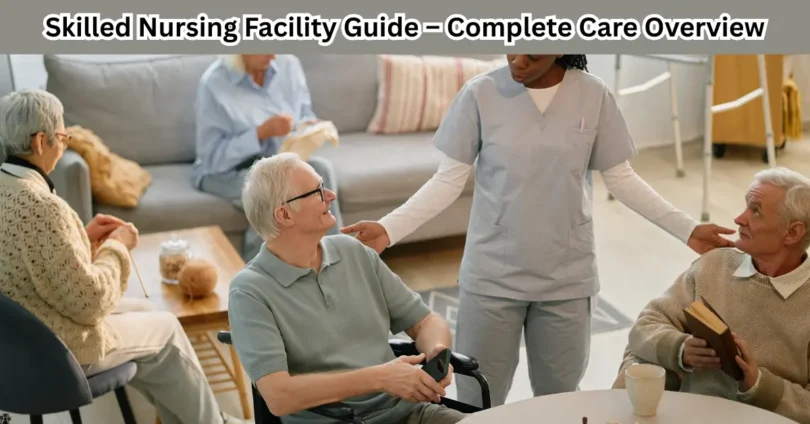 skilled nursing facility guide – complete Care overview